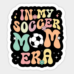 In My Soccer Mom Era Trendy Sports Soccer Mom Life Sticker